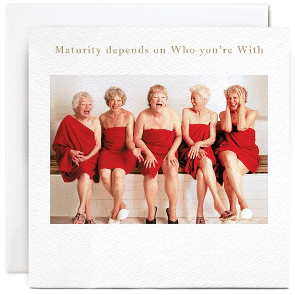 Maturity depends on Who you;re With by Susan O Hanlon